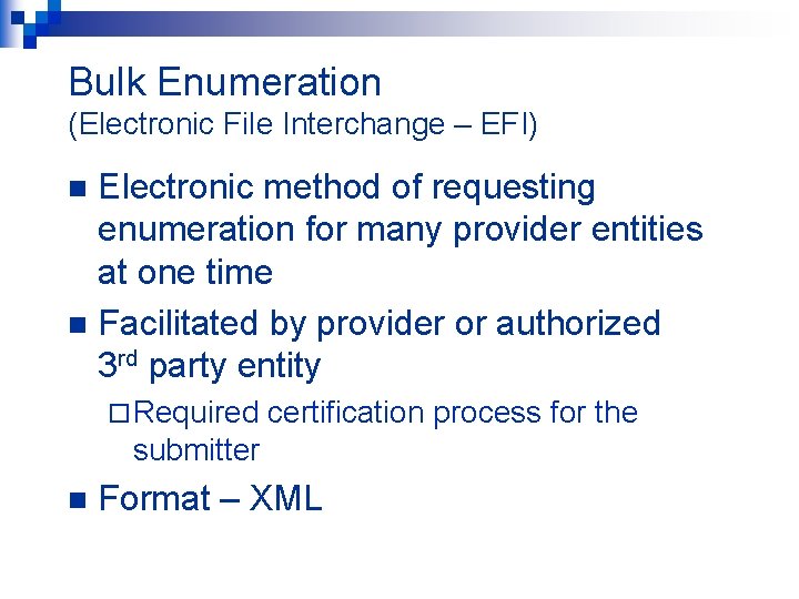 Bulk Enumeration (Electronic File Interchange – EFI) Electronic method of requesting enumeration for many