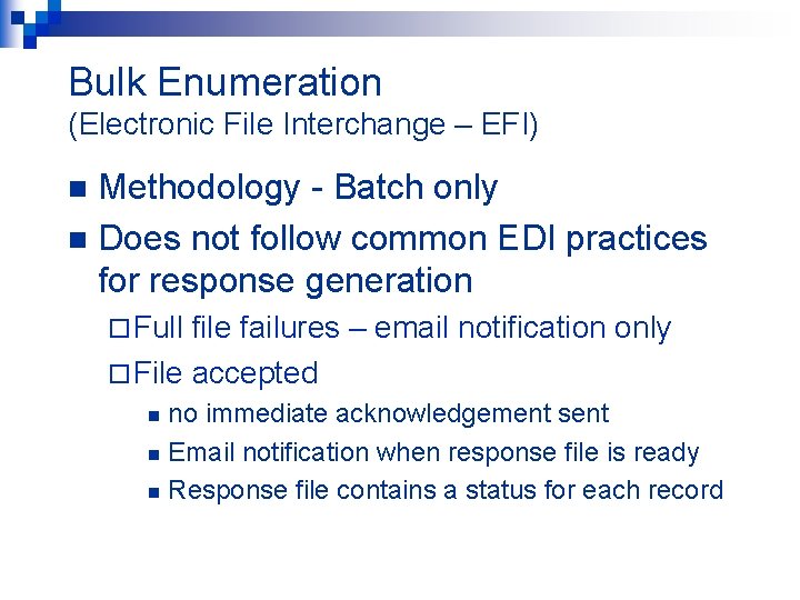 Bulk Enumeration (Electronic File Interchange – EFI) Methodology - Batch only n Does not