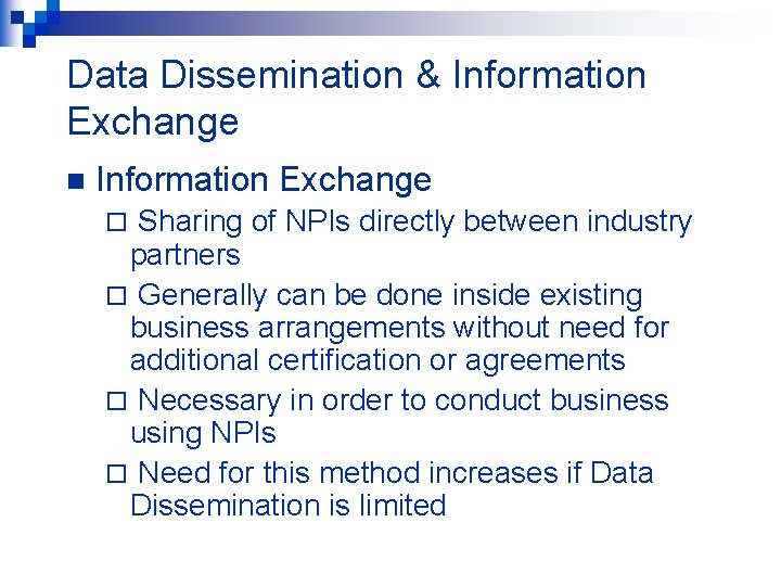 Data Dissemination & Information Exchange n Information Exchange Sharing of NPIs directly between industry