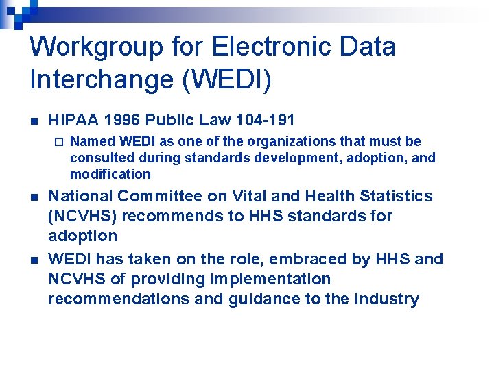 Workgroup for Electronic Data Interchange (WEDI) n HIPAA 1996 Public Law 104 -191 ¨