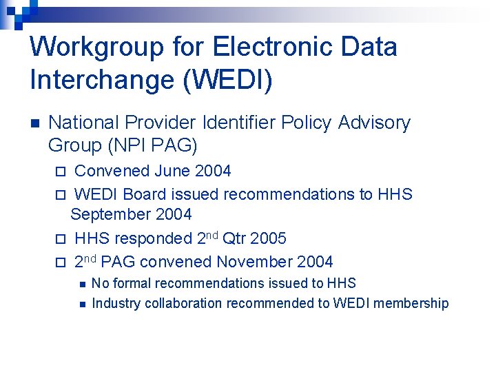 Workgroup for Electronic Data Interchange (WEDI) n National Provider Identifier Policy Advisory Group (NPI