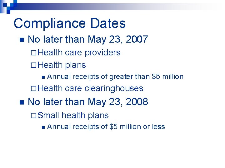 Compliance Dates n No later than May 23, 2007 ¨ Health care providers ¨