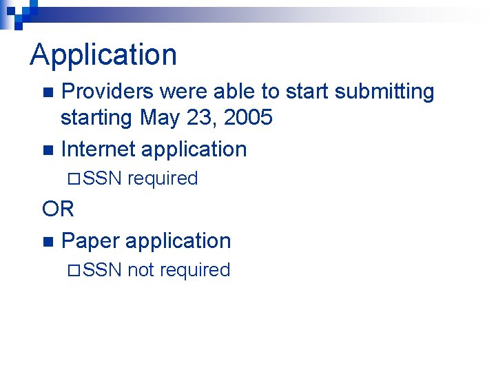 Application Providers were able to start submitting starting May 23, 2005 n Internet application
