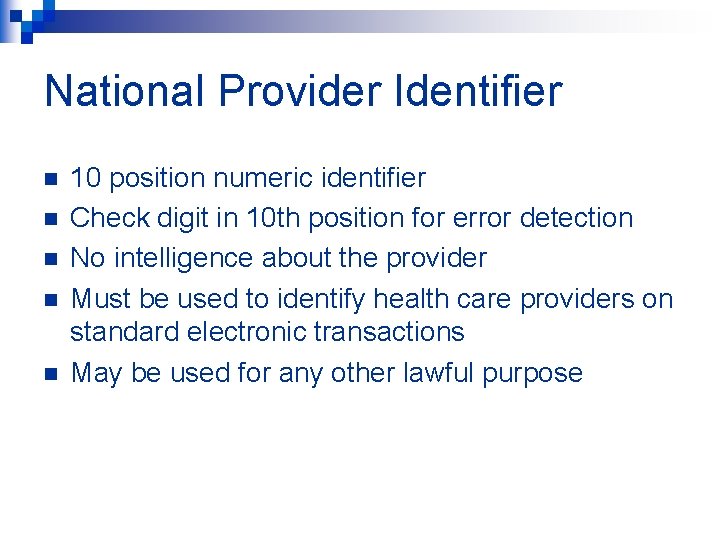 National Provider Identifier n n n 10 position numeric identifier Check digit in 10