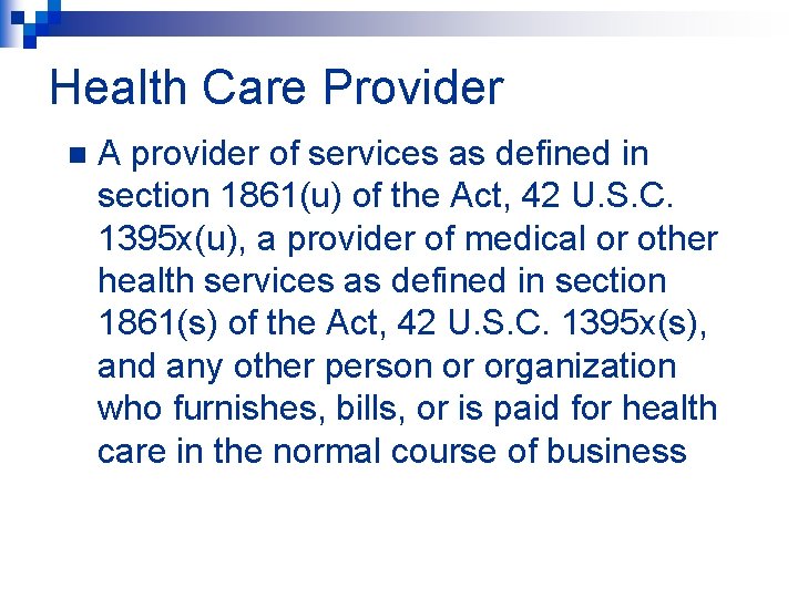Health Care Provider n A provider of services as defined in section 1861(u) of