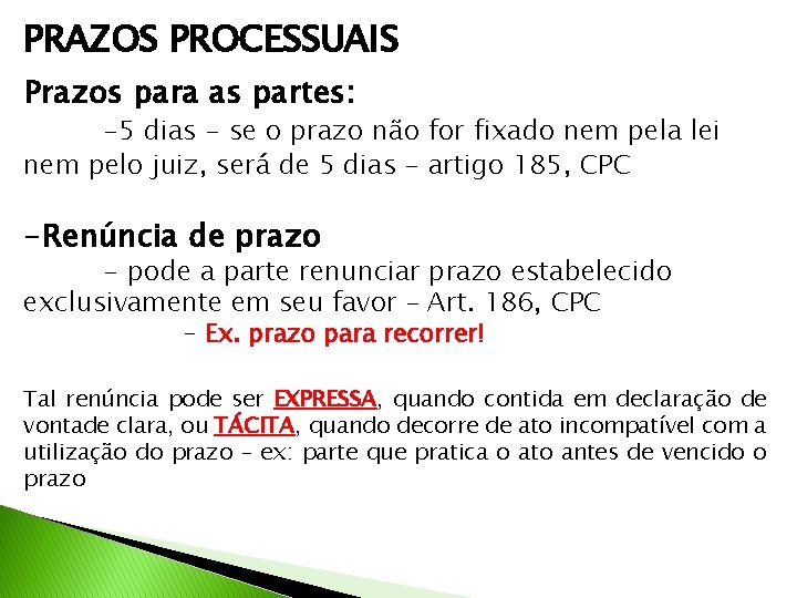 PRAZOS PROCESSUAIS Prazos para as partes: -5 dias - se o prazo não for