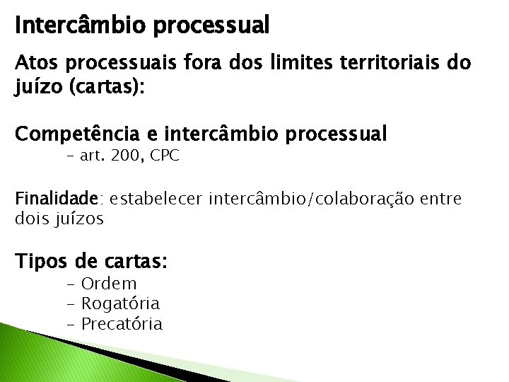 Intercâmbio processual Atos processuais fora dos limites territoriais do juízo (cartas): Competência e intercâmbio