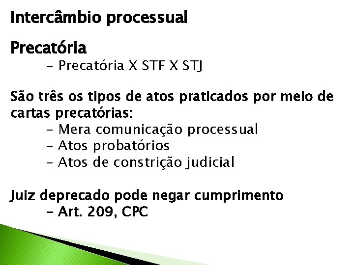 Intercâmbio processual Precatória - Precatória X STF X STJ São três os tipos de