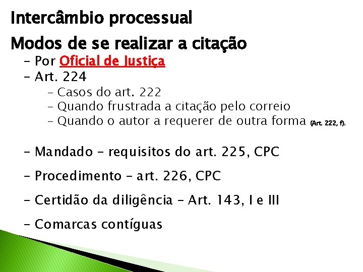 Intercâmbio processual Modos de se realizar a citação - Por Oficial de Justiça -