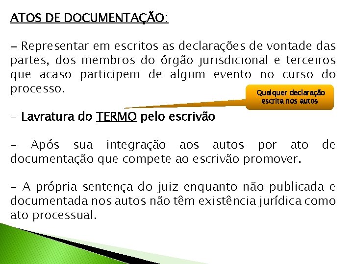 ATOS DE DOCUMENTAÇÃO: - Representar em escritos as declarações de vontade das partes, dos