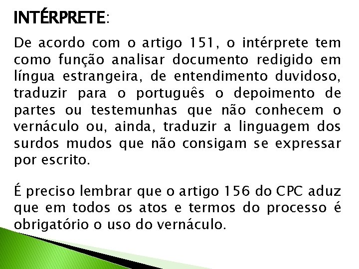 INTÉRPRETE: De acordo com o artigo 151, o intérprete tem como função analisar documento
