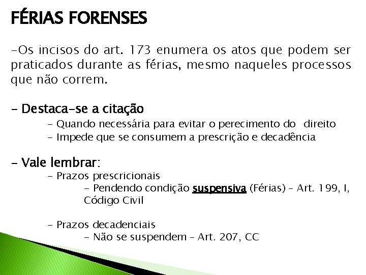 FÉRIAS FORENSES -Os incisos do art. 173 enumera os atos que podem ser praticados