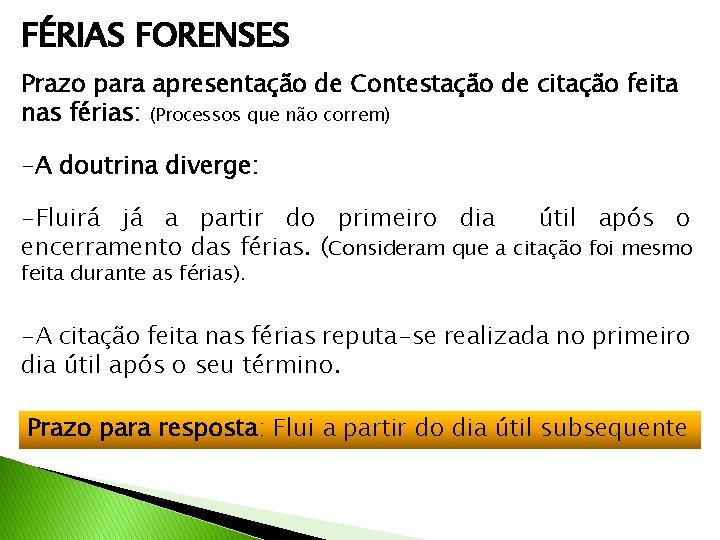 FÉRIAS FORENSES Prazo para apresentação de Contestação de citação feita nas férias: (Processos que