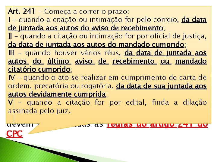 Art. 241 - Começa a correr o prazo: PRAZOS PROCESSUAIS I - quando a