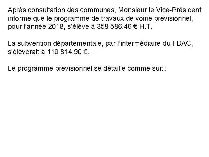 Après consultation des communes, Monsieur le Vice-Président informe que le programme de travaux de