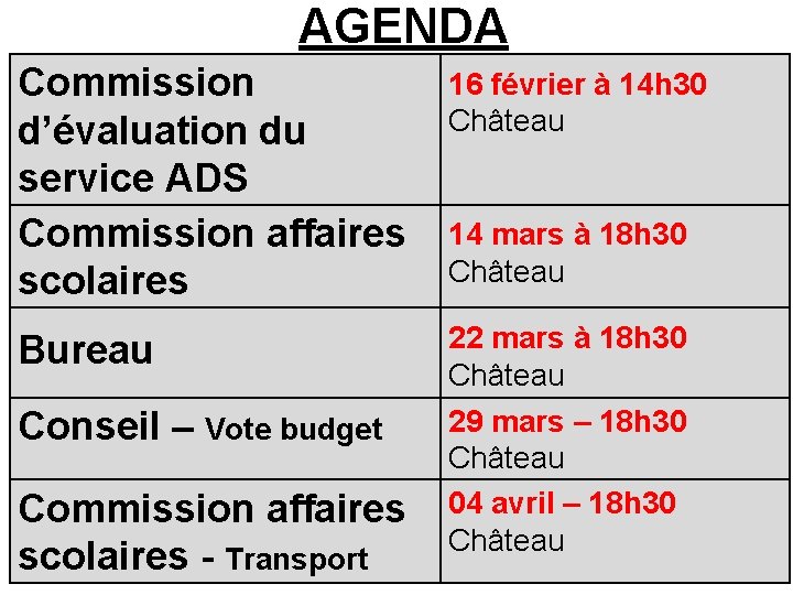 AGENDA Commission d’évaluation du service ADS Commission affaires scolaires 16 février à 14 h