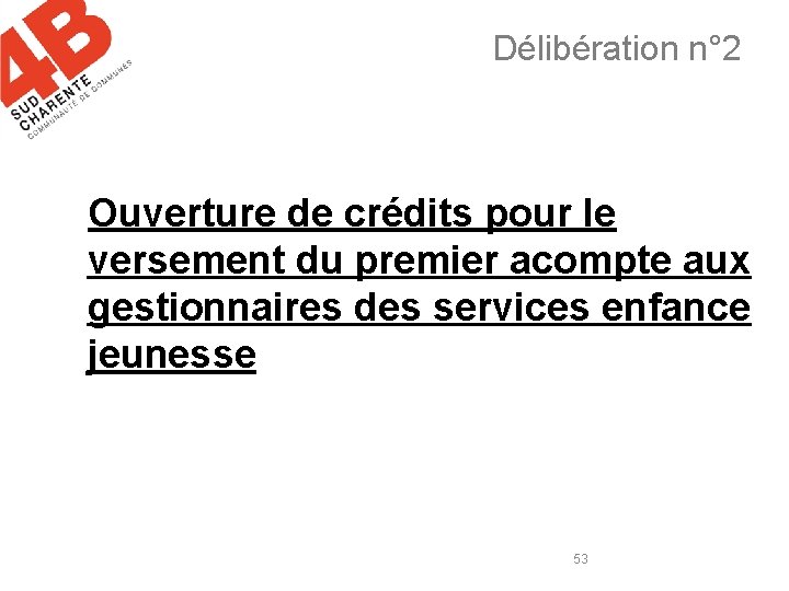 Délibération n° 2 Ouverture de crédits pour le versement du premier acompte aux gestionnaires