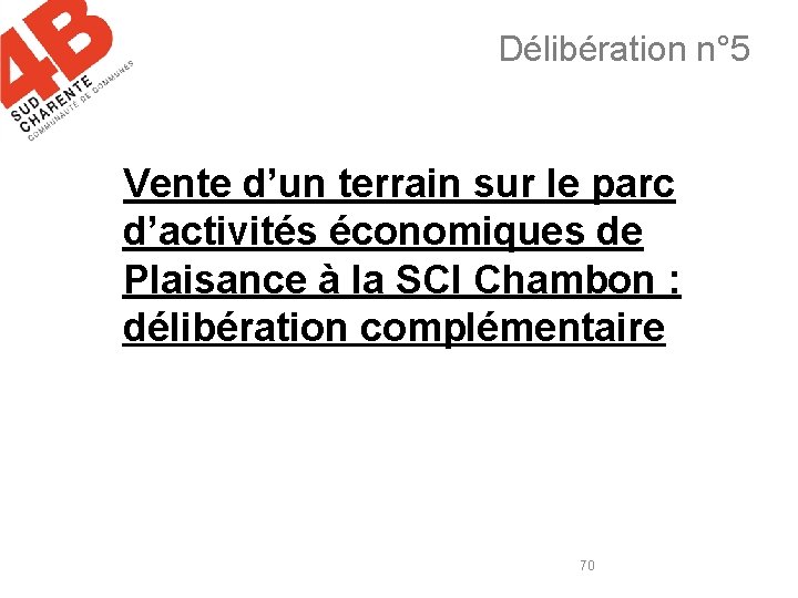 Délibération n° 5 Vente d’un terrain sur le parc d’activités économiques de Plaisance à