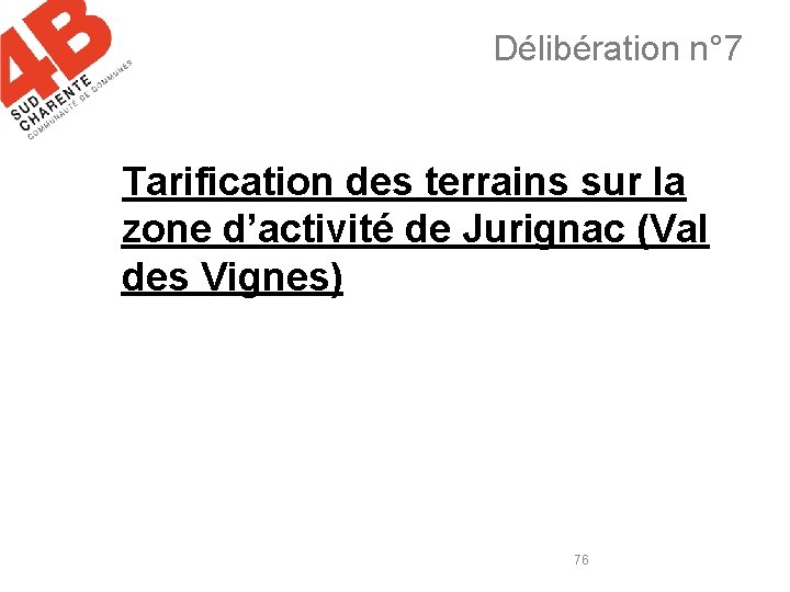 Délibération n° 7 Tarification des terrains sur la zone d’activité de Jurignac (Val des