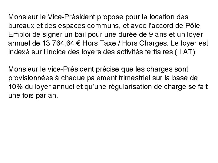 Monsieur le Vice-Président propose pour la location des bureaux et des espaces communs, et