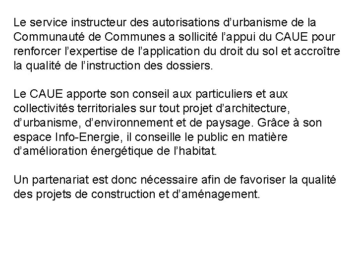 Le service instructeur des autorisations d’urbanisme de la Communauté de Communes a sollicité l’appui