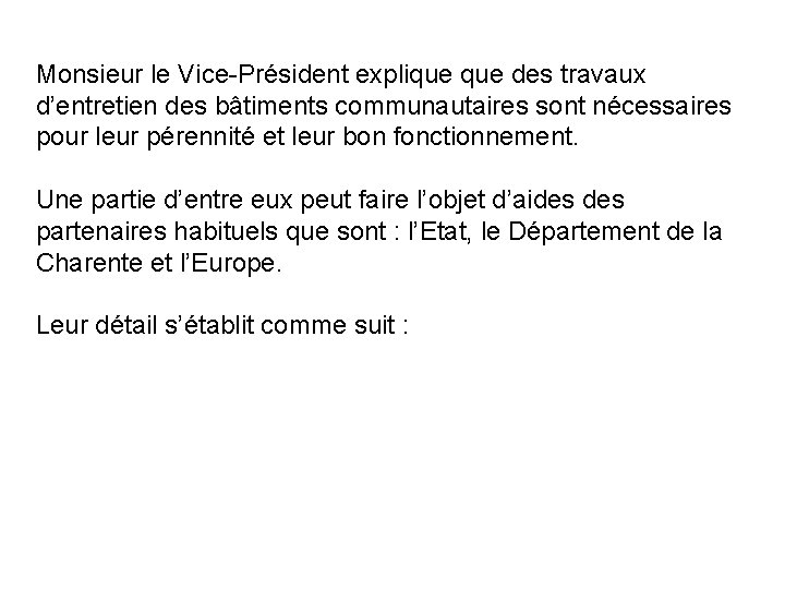 Monsieur le Vice-Président explique des travaux d’entretien des bâtiments communautaires sont nécessaires pour leur