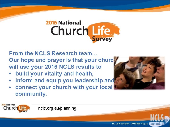 From the NCLS Research team… Our hope and prayer is that your church will