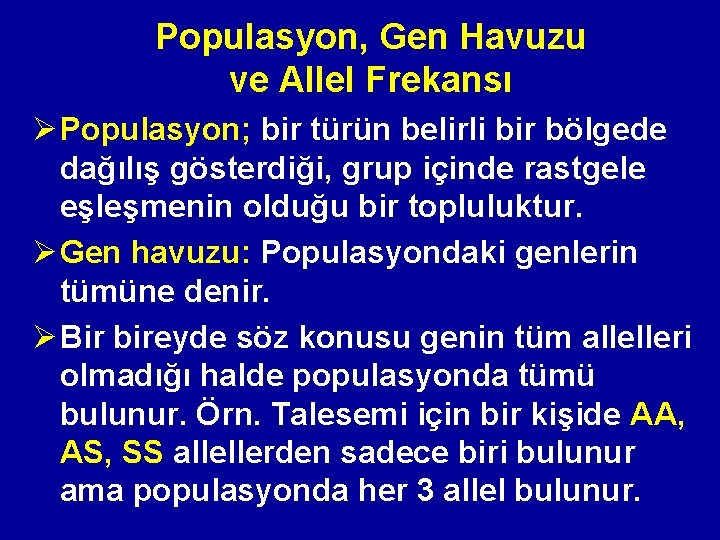 Populasyon, Gen Havuzu ve Allel Frekansı Ø Populasyon; bir türün belirli bir bölgede dağılış