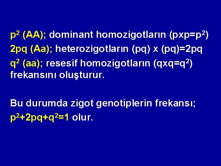 p 2 (AA); dominant homozigotların (pxp=p 2) 2 pq (Aa); heterozigotların (pq) x (pq)=2