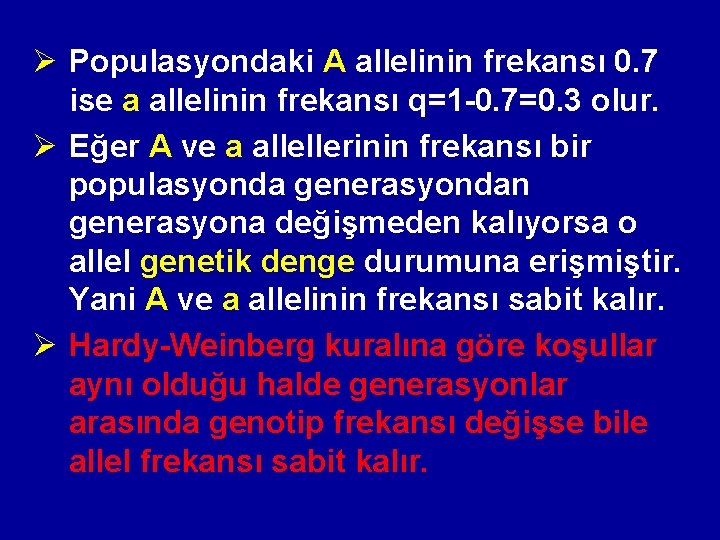 Ø Populasyondaki A allelinin frekansı 0. 7 ise a allelinin frekansı q=1 -0. 7=0.