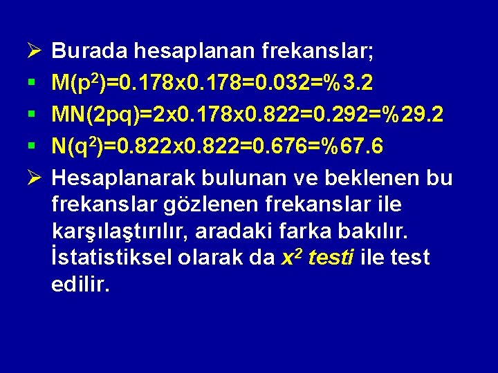 Ø § § § Ø Burada hesaplanan frekanslar; M(p 2)=0. 178 x 0. 178=0.