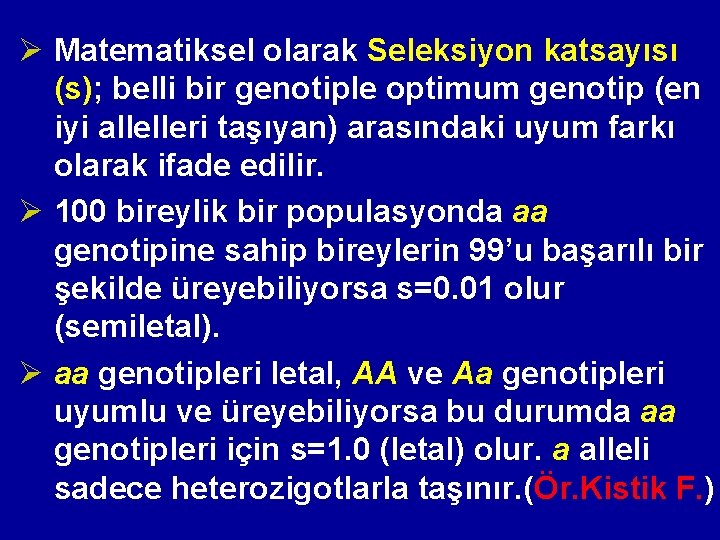 Ø Matematiksel olarak Seleksiyon katsayısı (s); belli bir genotiple optimum genotip (en iyi allelleri