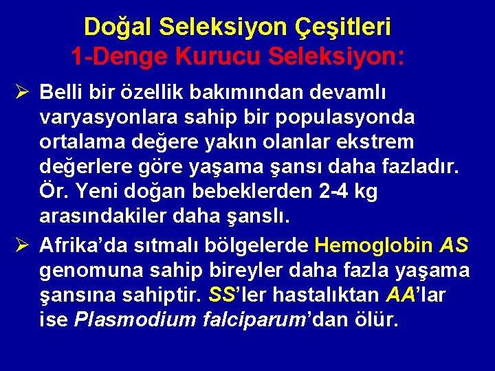 Doğal Seleksiyon Çeşitleri 1 -Denge Kurucu Seleksiyon: Ø Belli bir özellik bakımından devamlı varyasyonlara