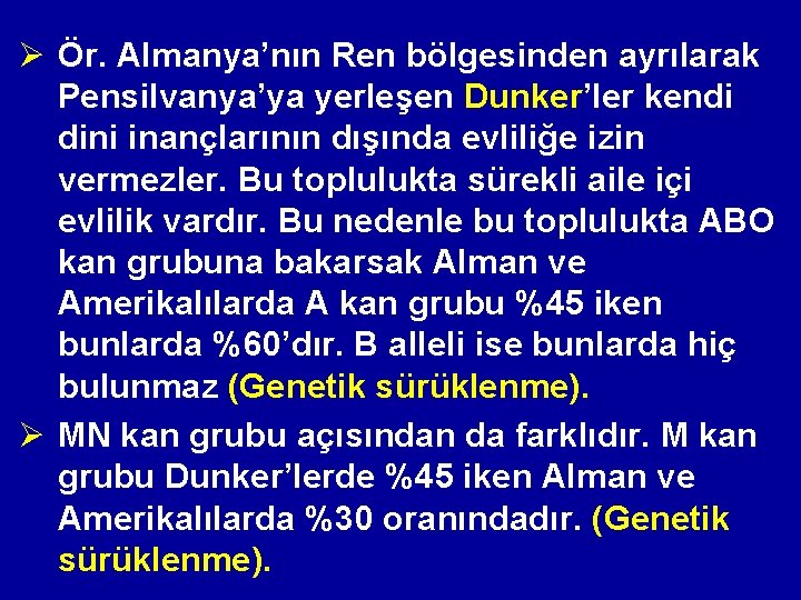 Ø Ör. Almanya’nın Ren bölgesinden ayrılarak Pensilvanya’ya yerleşen Dunker’ler kendi dini inançlarının dışında evliliğe