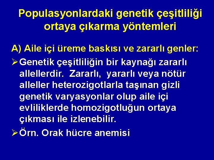 Populasyonlardaki genetik çeşitliliği ortaya çıkarma yöntemleri A) Aile içi üreme baskısı ve zararlı genler: