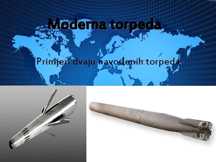 Moderna torpeda Primjeri dvaju navođenih torpeda 