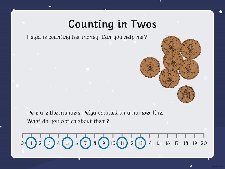 Counting in Twos Helga is counting her money. Can you help her? Here are