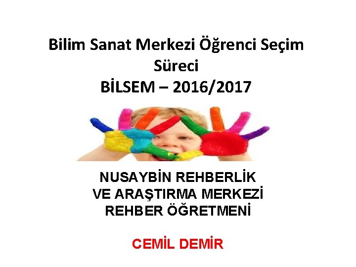 Bilim Sanat Merkezi Öğrenci Seçim Süreci BİLSEM – 2016/2017 NUSAYBİN REHBERLİK VE ARAŞTIRMA MERKEZİ