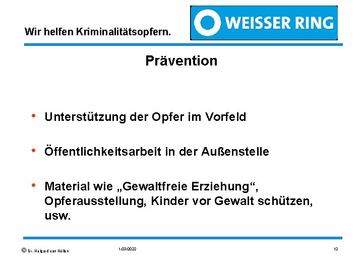 Wir helfen Kriminalitätsopfern. Prävention • Unterstützung der Opfer im Vorfeld • Öffentlichkeitsarbeit in der