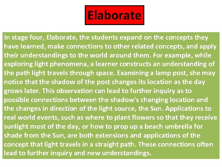 Elaborate In stage four, Elaborate, the students expand on the concepts they have learned,