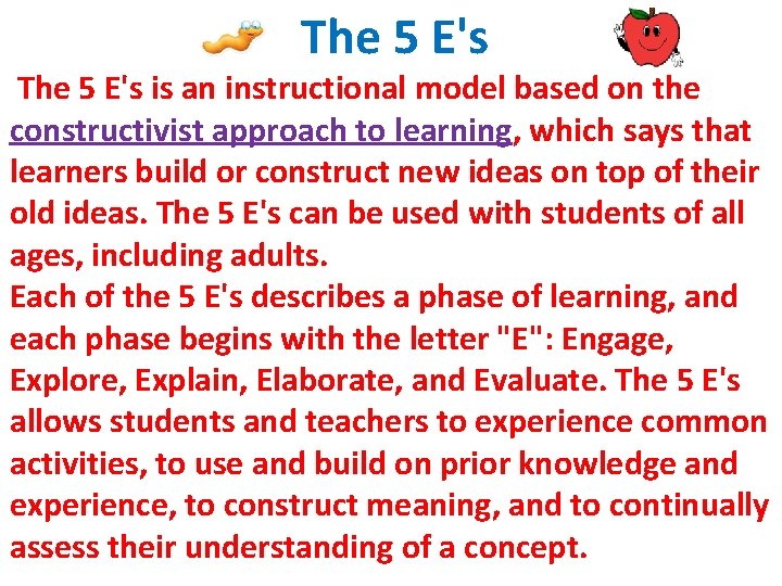 The 5 E's is an instructional model based on the constructivist approach to learning,