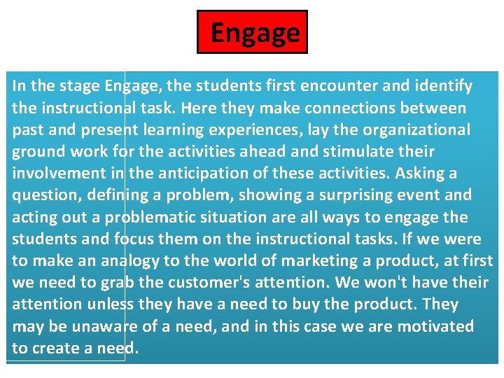 Engage In the stage Engage, the students first encounter and identify the instructional task.
