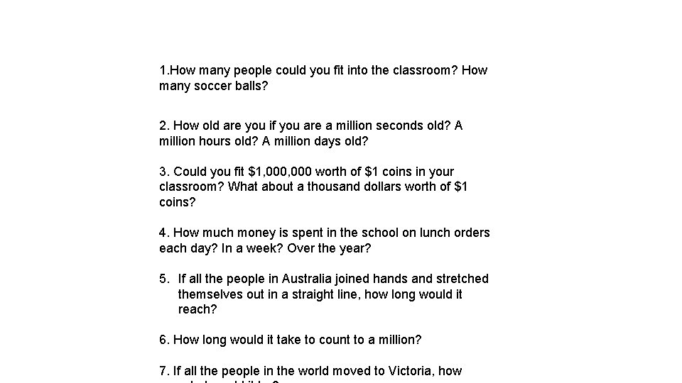 1. How many people could you fit into the classroom? How many soccer balls?