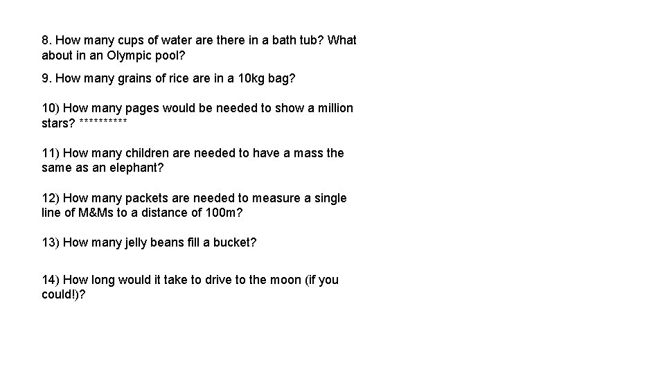 8. How many cups of water are there in a bath tub? What about