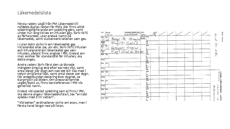 Läkemedelslista Första raden: Utgå från PM Läkemedel till nyfödda (kallas nedan för PM). Där