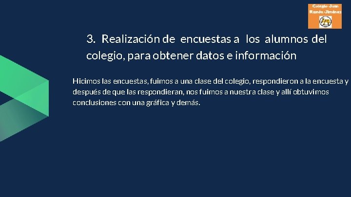 3. Realización de encuestas a los alumnos del colegio, para obtener datos e información