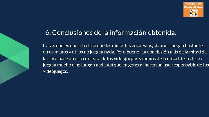 6. Conclusiones de la información obtenida. L a verdad es que a la clase