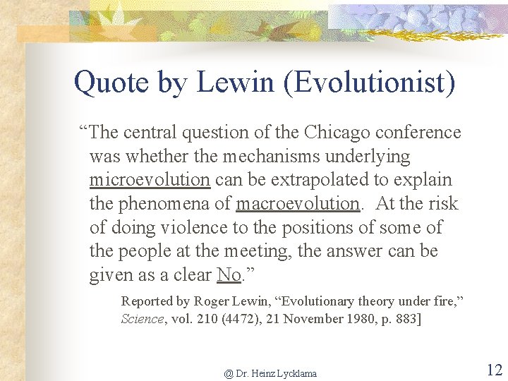 Quote by Lewin (Evolutionist) “The central question of the Chicago conference was whether the