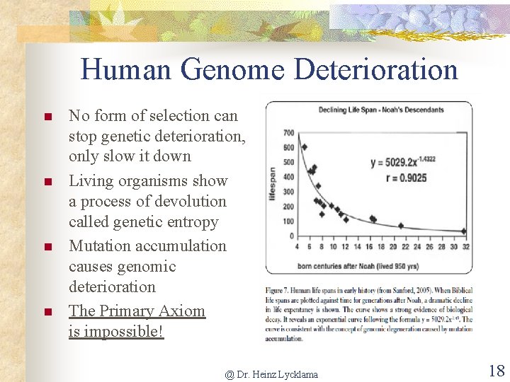 Human Genome Deterioration n n No form of selection can stop genetic deterioration, only