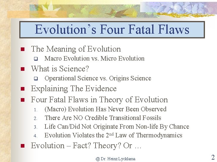Evolution’s Four Fatal Flaws n The Meaning of Evolution q n What is Science?